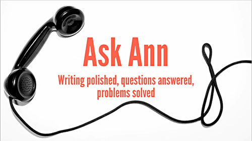 Ask Ann - Writing polished, questions answered, problems solved