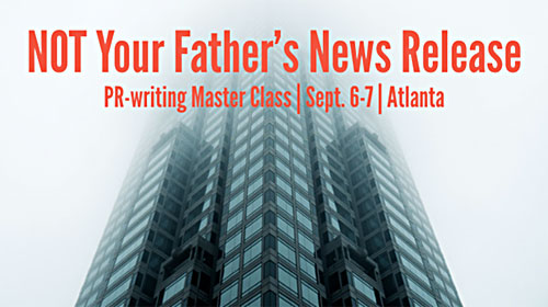 NOT Your Father’s News Release Master Class on Sept. 6-7 in Atlanta