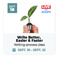 How to Write Better, Easier and Faster - Ann Wylie's writing-process workshop on Sept. 18-22
